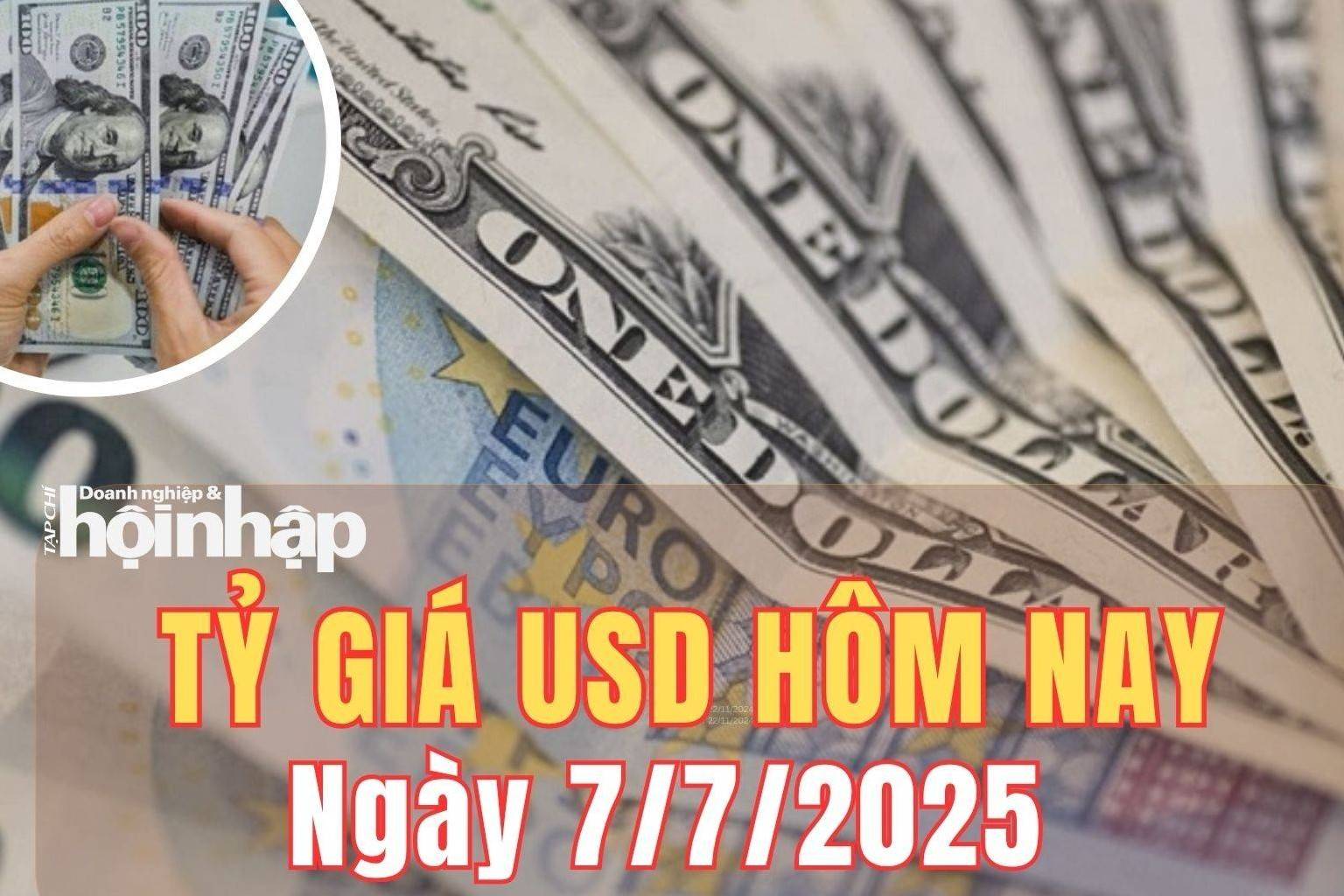 Tỷ giá USD hôm nay 7/7/2025: Dự báo, đồng USD sẽ tiếp tục chịu áp lực giảm