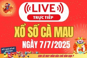 TRỰC TIẾP: Xổ số Cà Mau hôm nay ngày 7/7/2025 - XSCM 7/7 - Kết quả xổ số Cà Mau hôm nay
