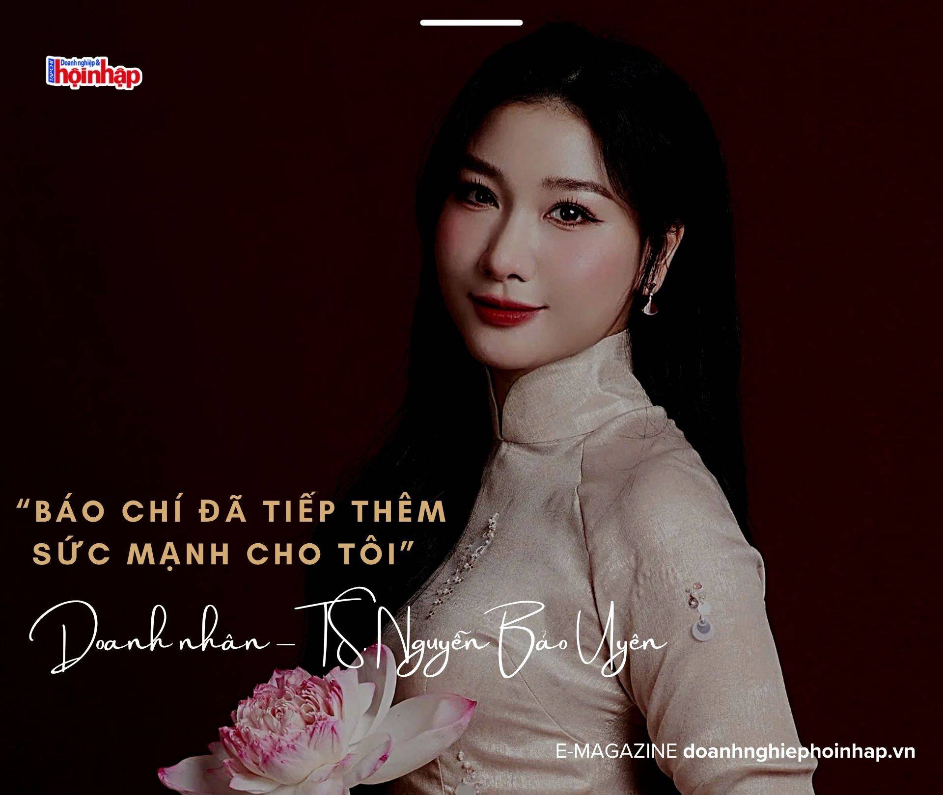 Doanh nhân – TS. Nguyễn Bảo Uyên: “Báo chí đã tiếp thêm sức mạnh cho tôi”