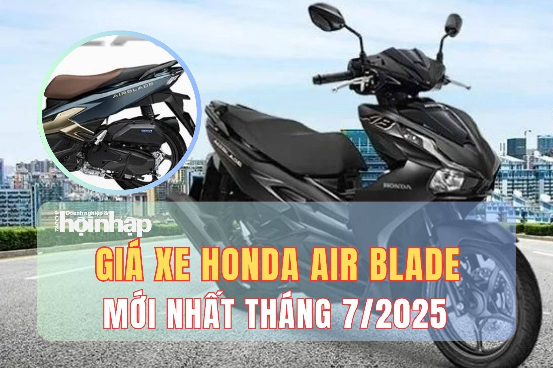 Giá xe máy Honda Air Blade mới nhất tháng 7/2025: Đại lý “đội” giá 8-10,6 triệu dù niêm yết giữ nguyên