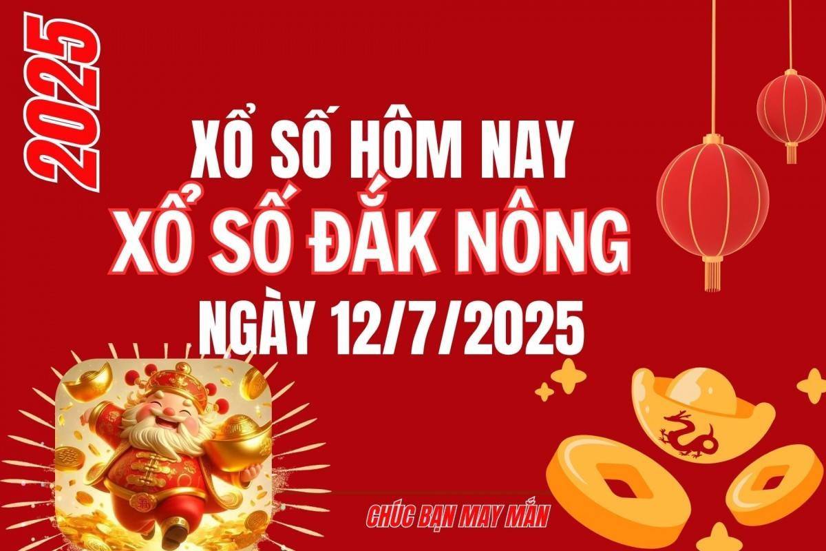 XSDNO 12/7, Kết quả xổ số Đắk Nông hôm nay 12/7/2025, Trực tiếp XSDNO ngày 12 tháng 7