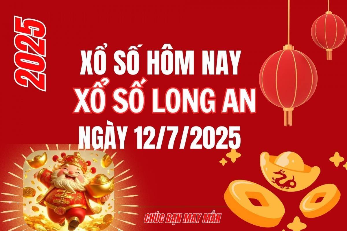 XSLA 12/7, Kết quả xổ số Long An hôm nay 12/7/2025, Trực tiếp XSLA ngày 12 tháng 7