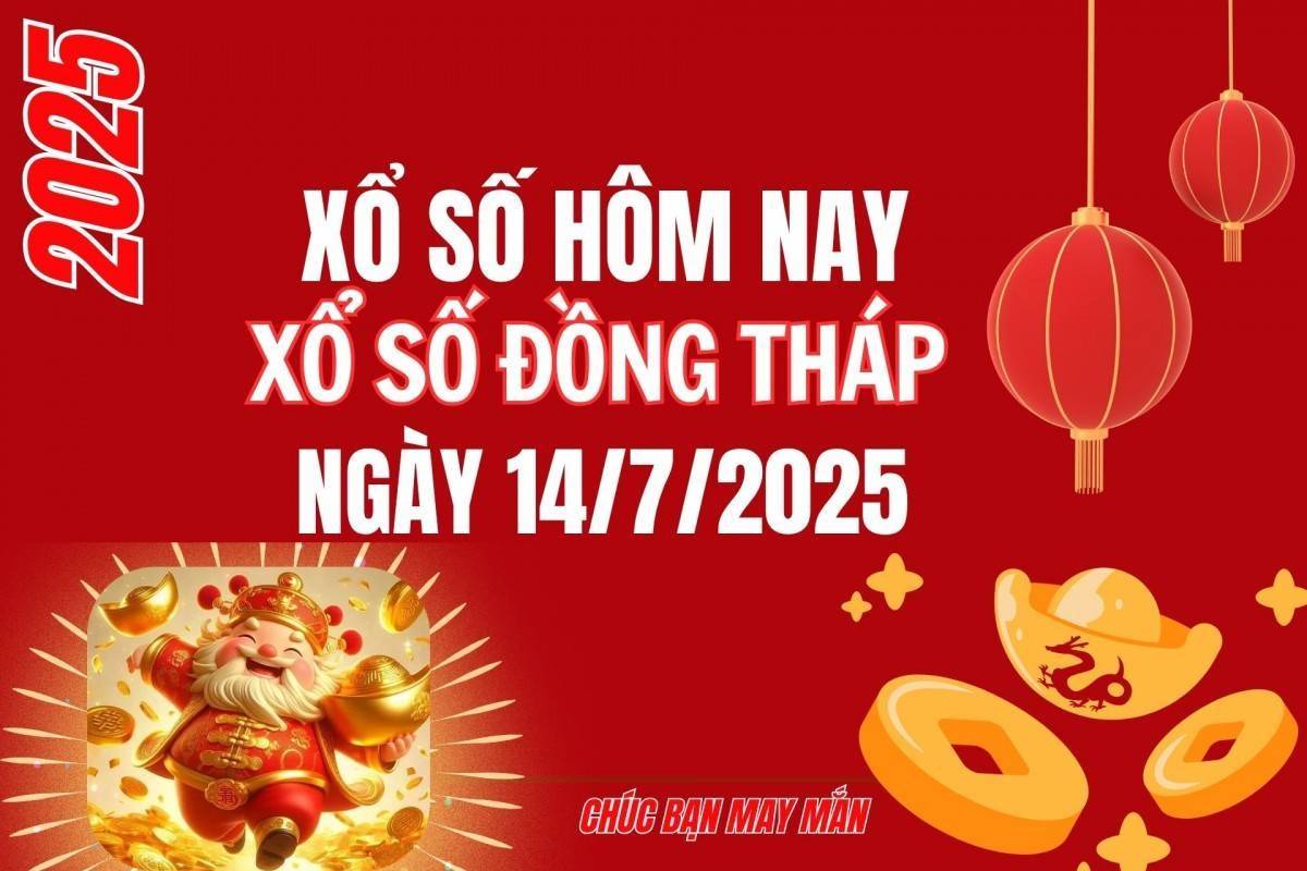 XSDT 14/7, Kết quả xổ số Đồng Tháp hôm nay 14/7/2025, Trực tiếp XSDT ngày 14 tháng 7