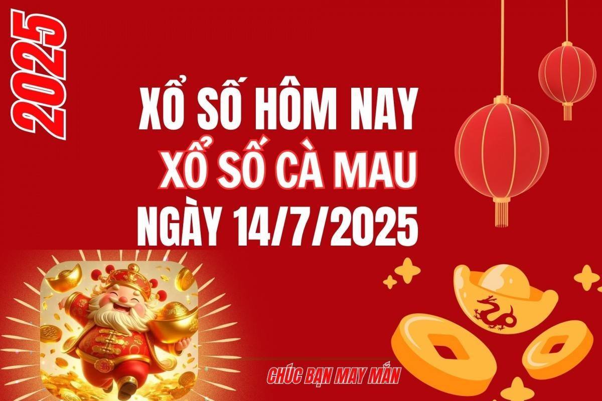 XSCM 14/7, Kết quả xổ số Cà Mau hôm nay 14/7/2025, Trực tiếp XSCM ngày 14 tháng 7
