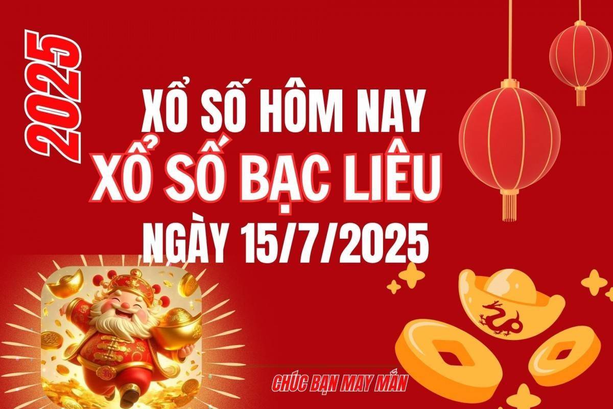 XSBL 15/7, Kết quả xổ số Bạc Liêu hôm nay 15/7/2025, Trực tiếp XSBL ngày 15 tháng 7