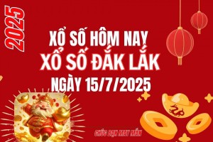 XSDLK 15/7, Kết quả xổ số Đắk Lắk hôm nay 15/7/2025, Trực tiếp XSDLK ngày 15 tháng 7