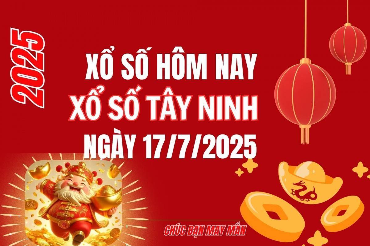 XSTN 17/7, Kết quả xổ số Tây Ninh hôm nay 17/7/2025, Trực tiếp XSTN ngày 17 tháng 7