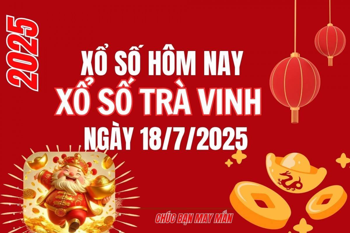 XSTV 18/7, Kết quả xổ số Trà Vinh hôm nay 18/7/2025, Trực tiếp XSTV ngày 18 tháng 7