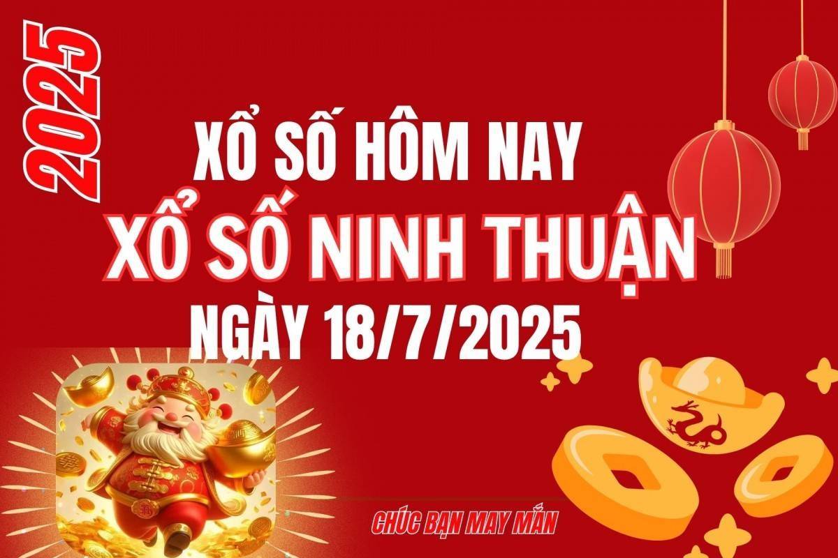 XSNT 18/7, Kết quả xổ số Ninh Thuận hôm nay 18/7/2025, Trực tiếp XSNT ngày 18 tháng 7