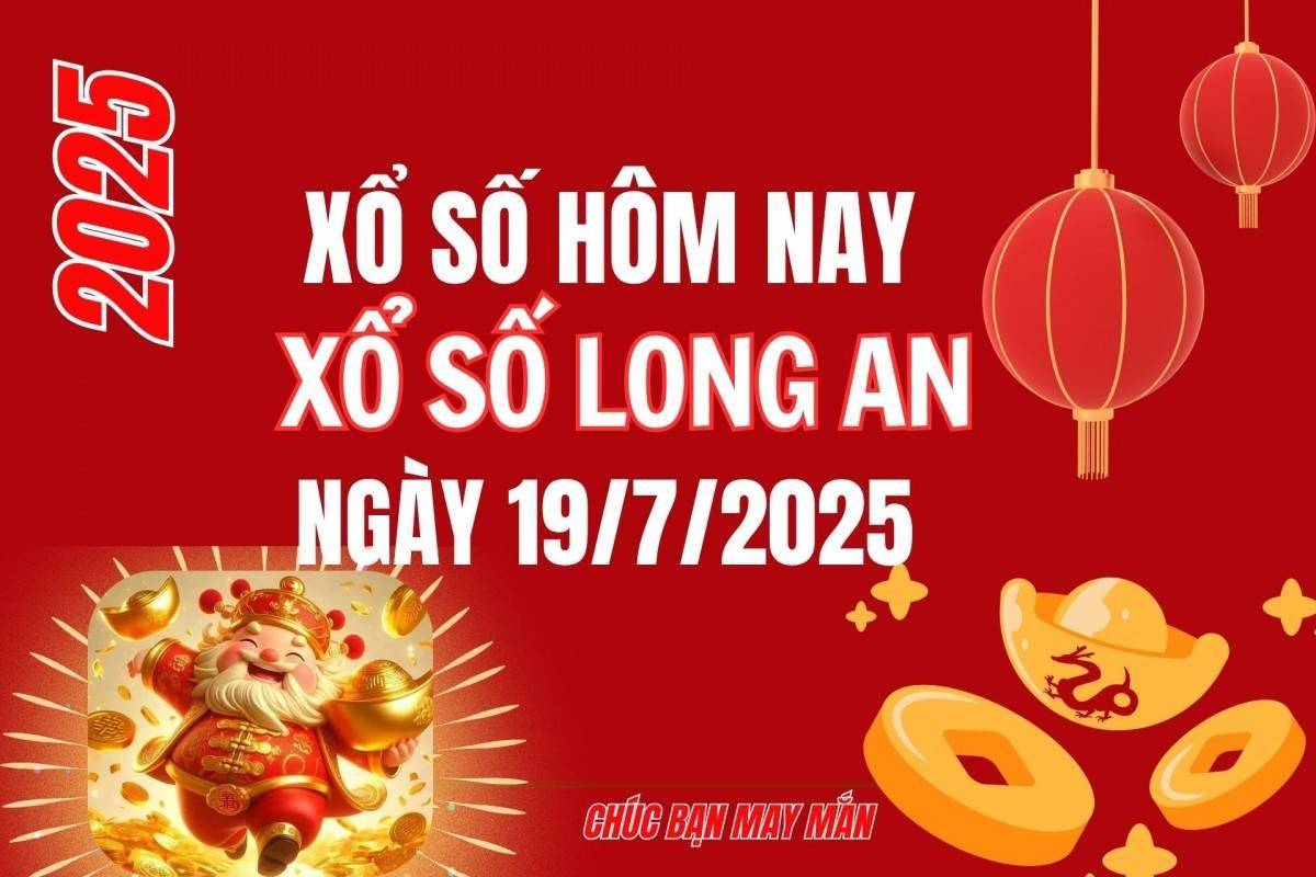 XSLA 19/7, Kết quả xổ số Long An hôm nay 19/7/2025, Trực tiếp XSLA ngày 19 tháng 7