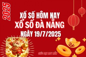 XSDNA 19/7, Xổ số Đà Nẵng ngày 19 tháng 7, Trực tiếp Kết quả Xổ số Đà Nẵng hôm nay ngày 19/7/2025