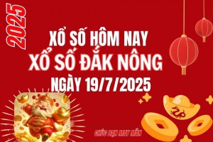 XSDNO 19/7, Kết quả xổ số Đắk Nông hôm nay 19/7/2025, Trực tiếp XSDNO ngày 19 tháng 7