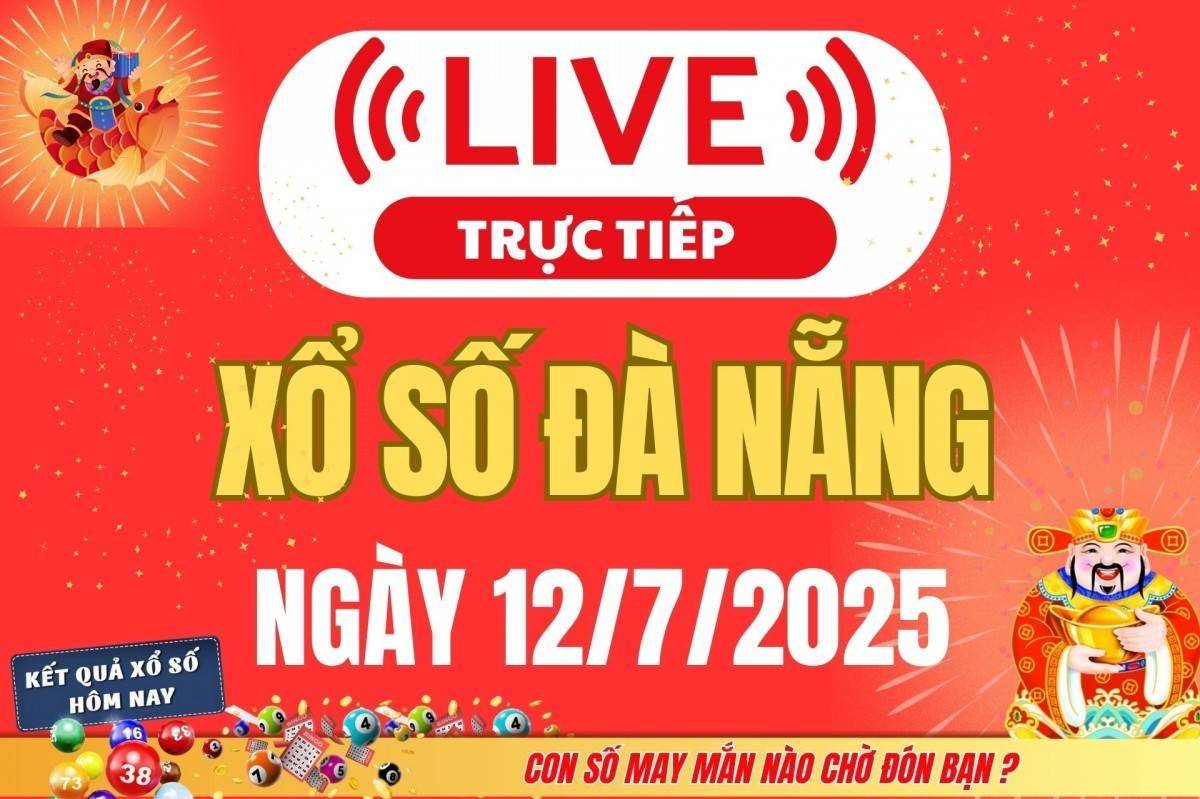 TRỰC TIẾP: Xổ số Đà Nẵng hôm nay ngày 12/7/2025 - XSDNA 12/7 - Kết quả xổ số Đà Nẵng hôm nay