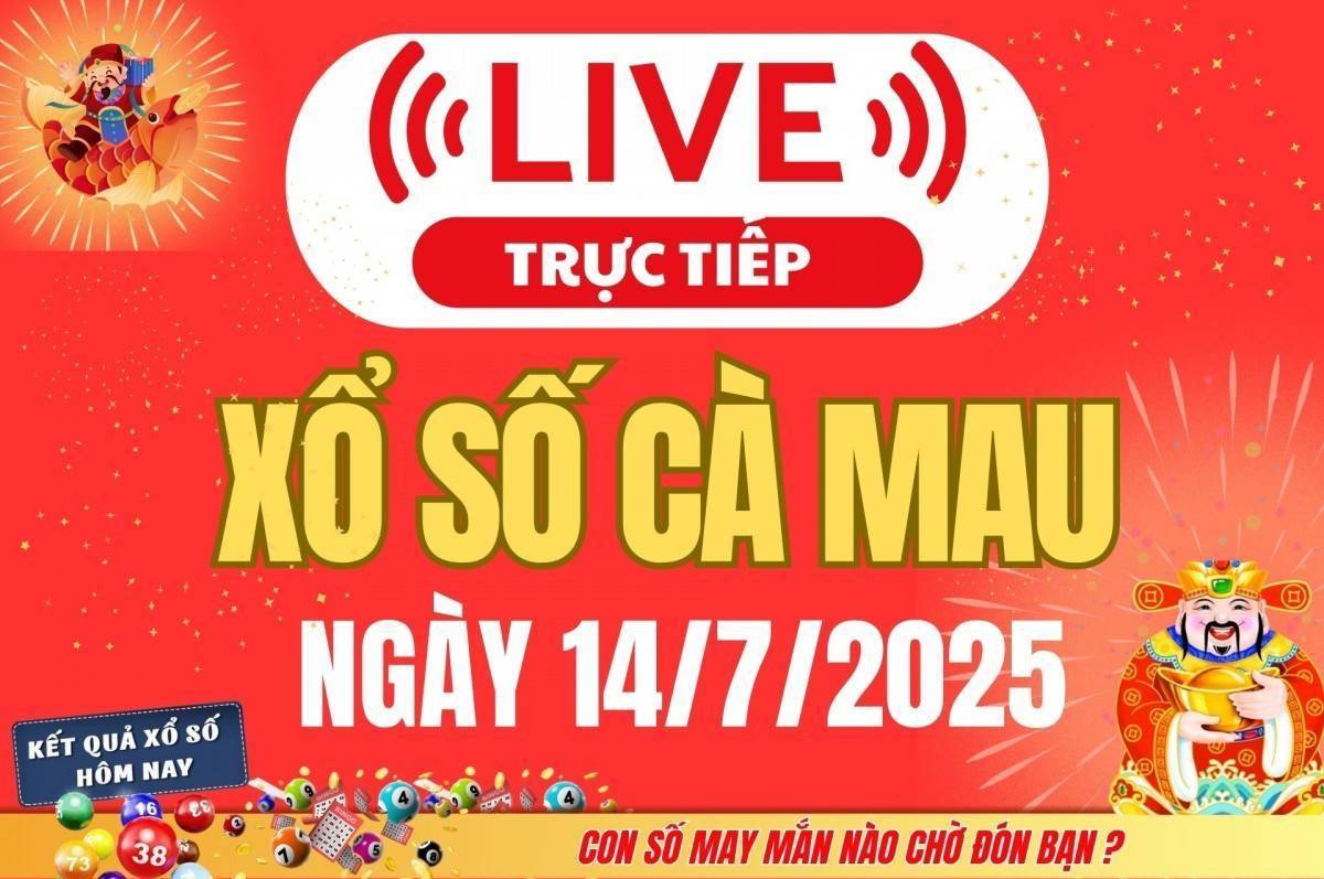 TRỰC TIẾP: Xổ số Cà Mau hôm nay ngày 14/7/2025 - XSCM 14/7 - Kết quả xổ số Cà Mau hôm nay