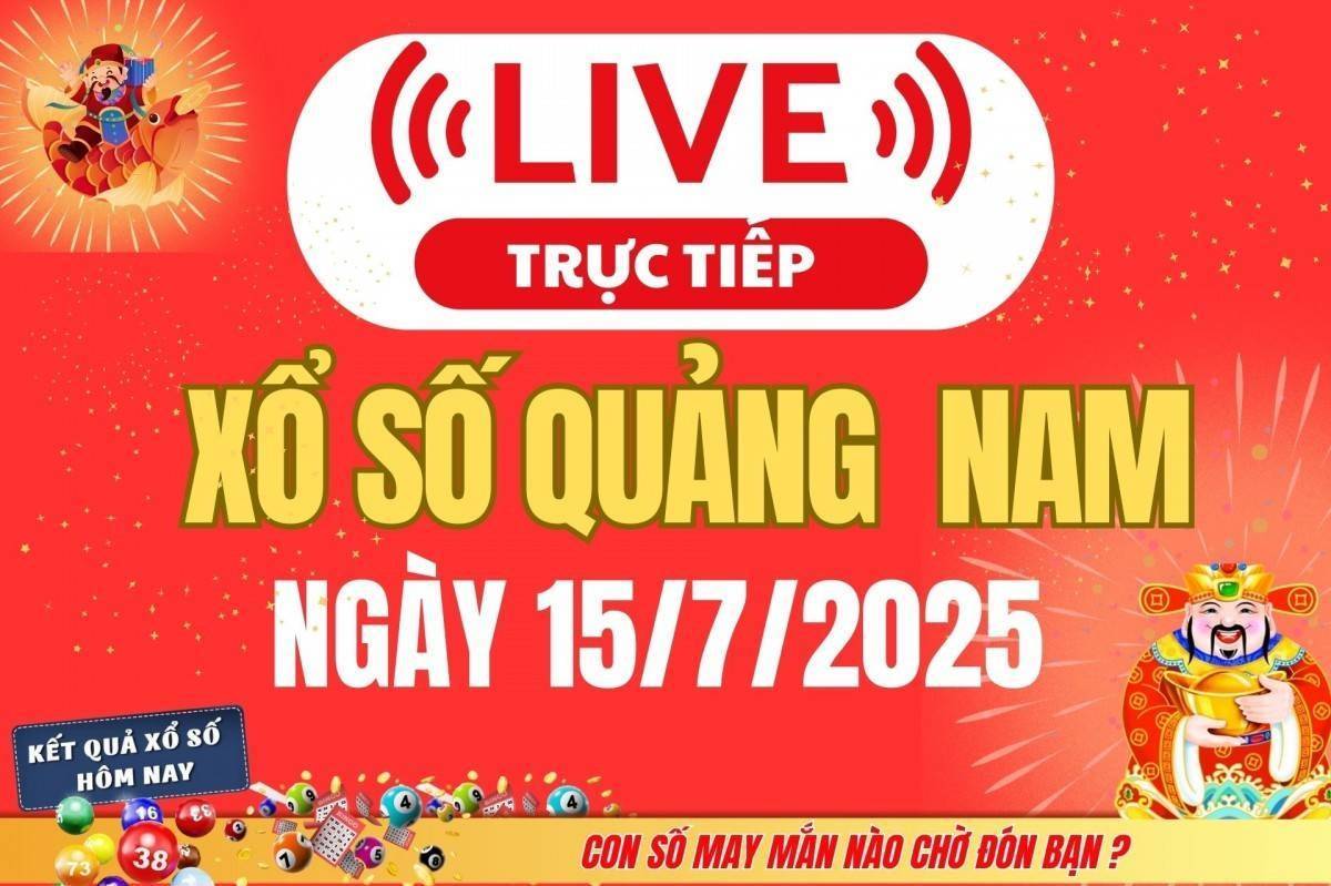 TRỰC TIẾP: Xổ số Quảng Nam hôm nay ngày 15/7/2025 - XSQNA 15/7 - Kết quả xổ số Quảng Nam hôm nay