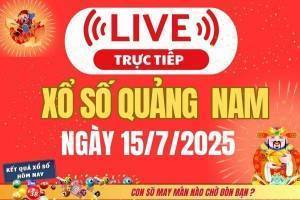 TRỰC TIẾP: Xổ số Quảng Nam hôm nay ngày 15/7/2025 - XSQNA 15/7 - Kết quả xổ số Quảng Nam hôm nay
