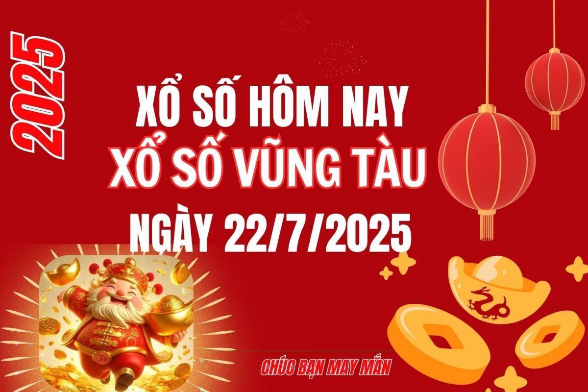 XSVT 22/7, Kết quả xổ số Vũng Tàu hôm nay 22/7/2025, Trực tiếp XSVT ngày 22 tháng 7