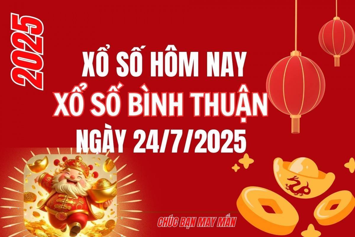 XSBTH 24/7, Kết quả xổ số Bình Thuận hôm nay 24/7/2025, Trực tiếp XSBTH ngày 24 tháng 7