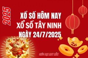 XSTN 24/7, Kết quả xổ số Tây Ninh hôm nay 24/7/2025, Trực tiếp XSTN ngày 24 tháng 7