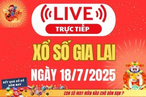 TRỰC TIẾP: Xổ số Gia Lai hôm nay ngày 18/7/2025 - XSGL 18/7 - Kết quả xổ số Gia Lai hôm nay