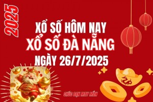 XSDNA 26/7, Xổ số Đà Nẵng ngày 26 tháng 7, Trực tiếp Kết quả Xổ số Đà Nẵng hôm nay ngày 26/7/2025