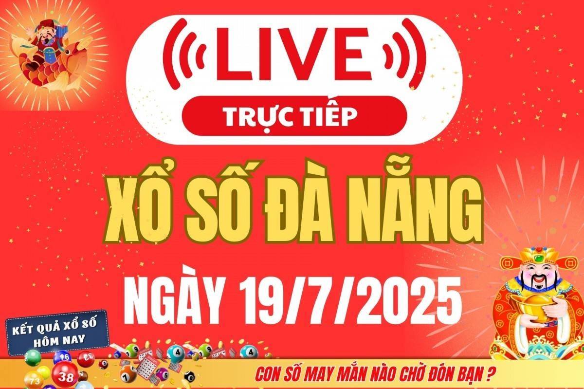 TRỰC TIẾP: Xổ số Đà Nẵng hôm nay ngày 19/7/2025 - XSDNA 19/7 - Kết quả xổ số Đà Nẵng hôm nay