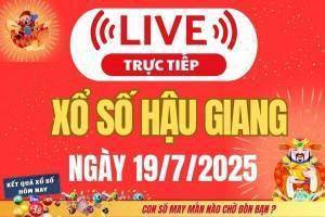 TRỰC TIẾP: Xổ số Hậu Giang hôm nay ngày 19/7/2025 - XSHG 19/7 - Kết quả xổ số Hậu Giang hôm nay