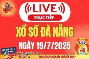 TRỰC TIẾP: Xổ số Đà Nẵng hôm nay ngày 19/7/2025 - XSDNA 19/7 - Kết quả xổ số Đà Nẵng hôm nay