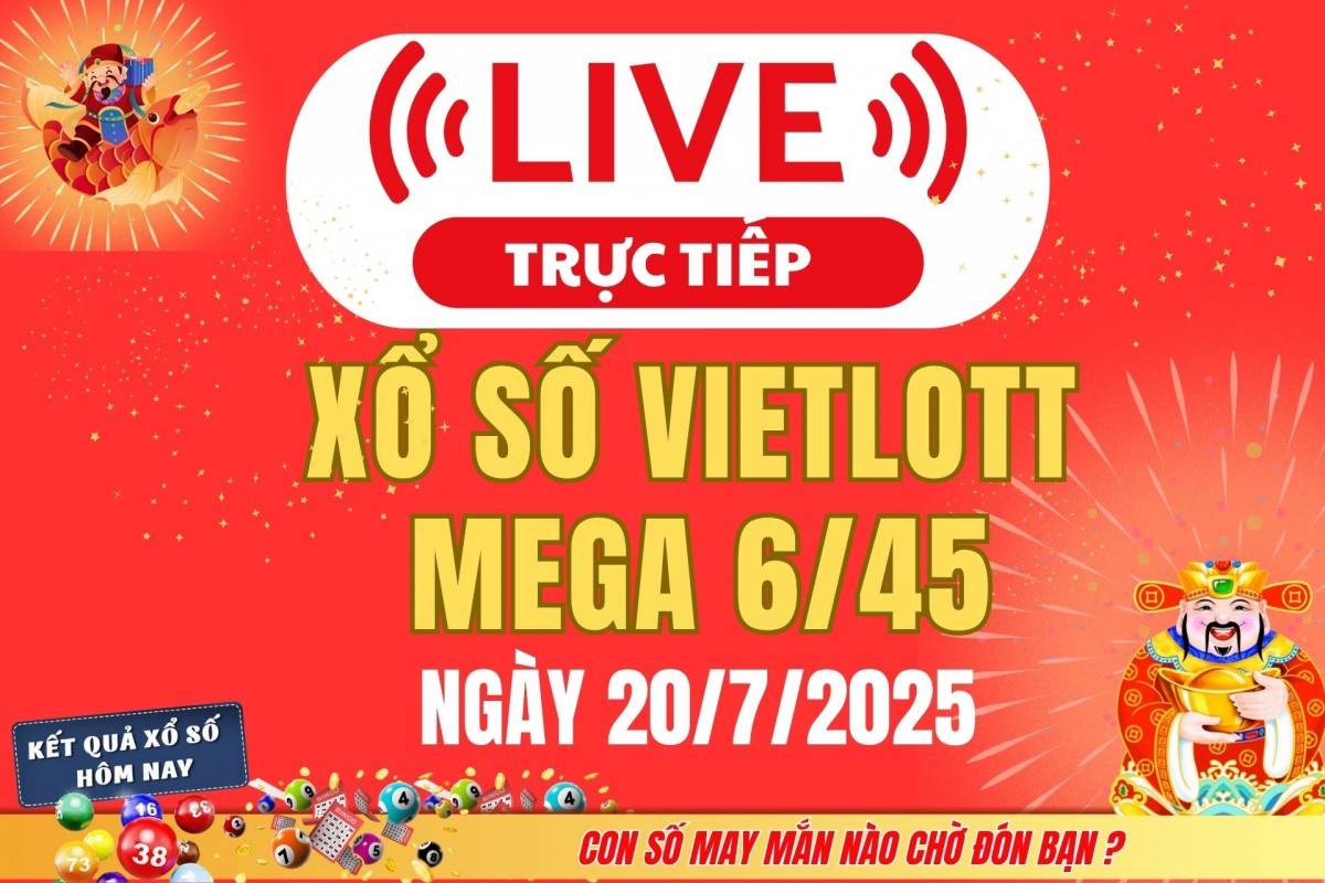 TRỰC TIẾP: Kết quả xổ số Vietlott hôm nay 20/7/2025 - Xổ số Mega 6/45 - Vietlott 20/7