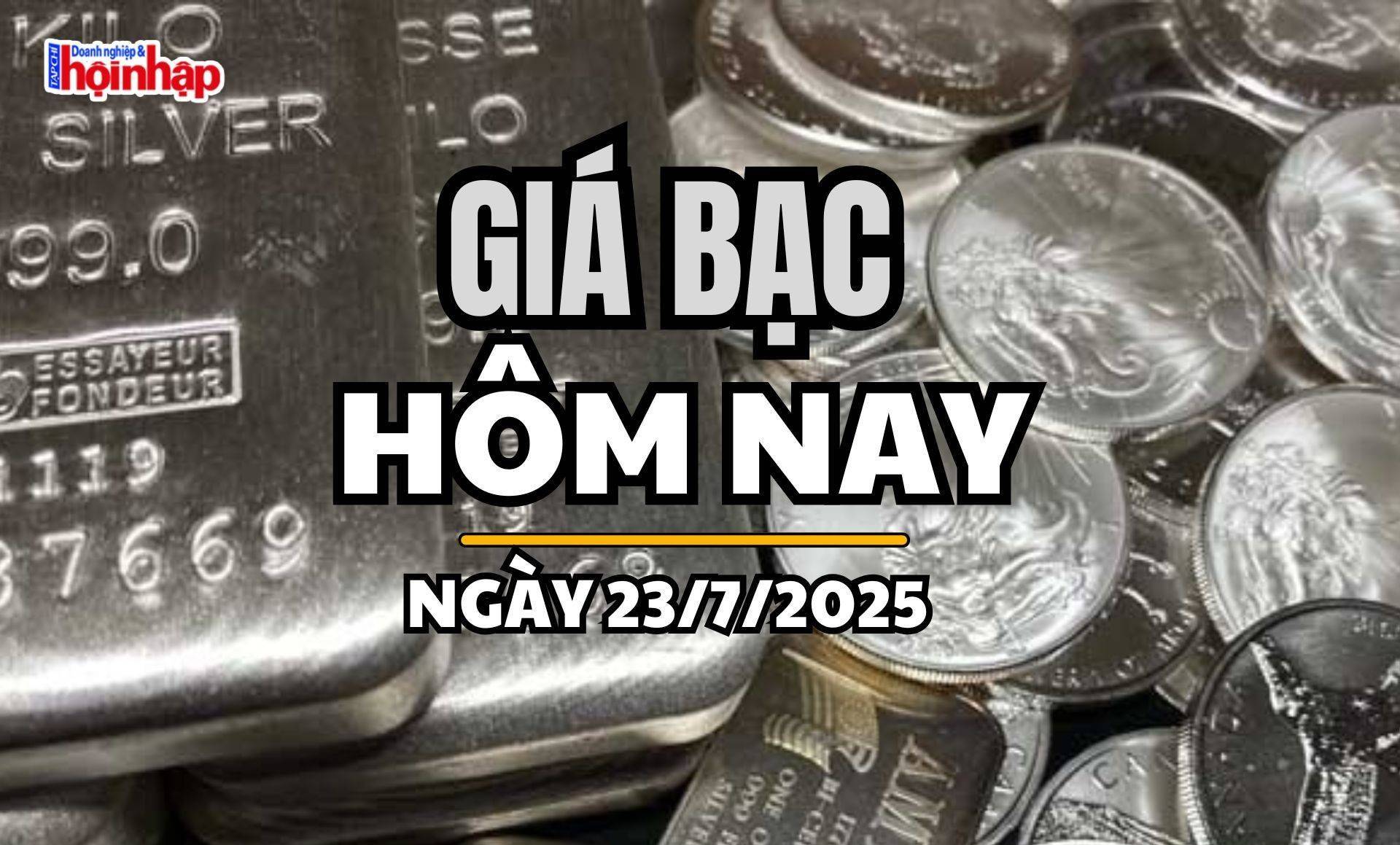 Giá bạc hôm nay 23/7/2025: Giá bạc trong nước tăng mạnh, thế giới áp sát đỉnh 14 năm