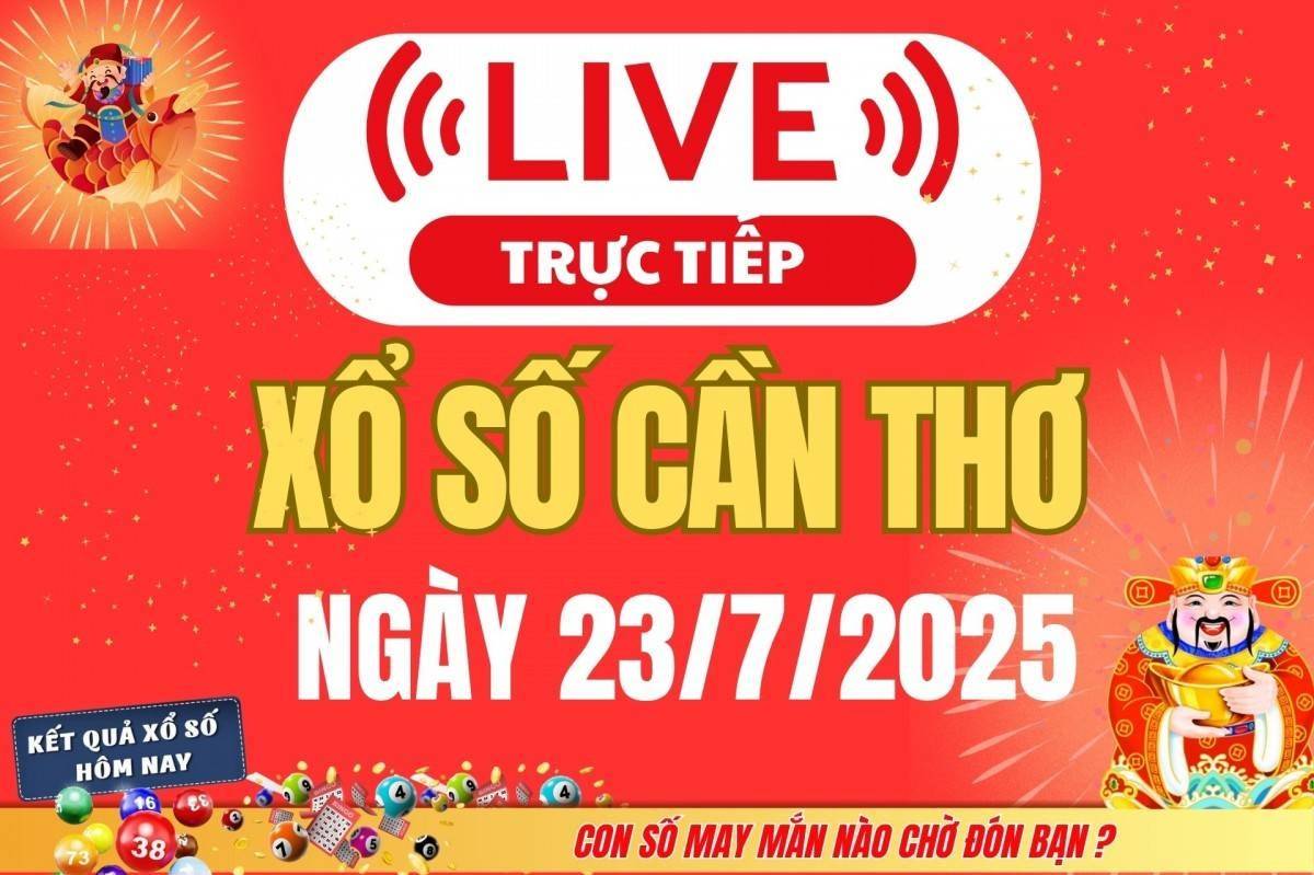 TRỰC TIẾP: Xổ số Cần Thơ hôm nay ngày 23/7/2025 - XSCT 23/7 - Kết quả xổ số Cần Thơ hôm nay