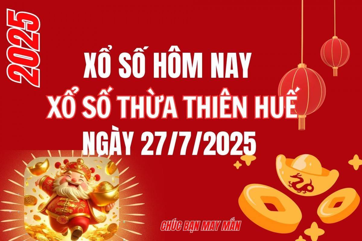 XSTTH 27/7, Kết quả xổ số Thừa Thiên Huế hôm nay 27/7/2025, Trực tiếp XSTTH ngày 27 tháng 7