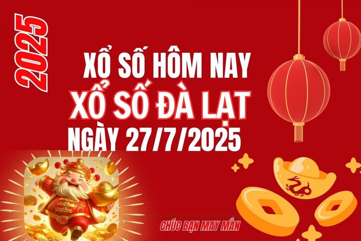 XSDL 27/7, Kết quả xổ số Đà Lạt hôm nay 27/7/2025, trực tiếp XSDL ngày 27/7
