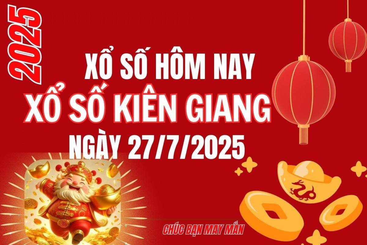 XSKG 27/7, Kết quả xổ số Kiên Giang hôm nay 27/7/2025, Trực tiếp XSKG ngày 27 tháng 7