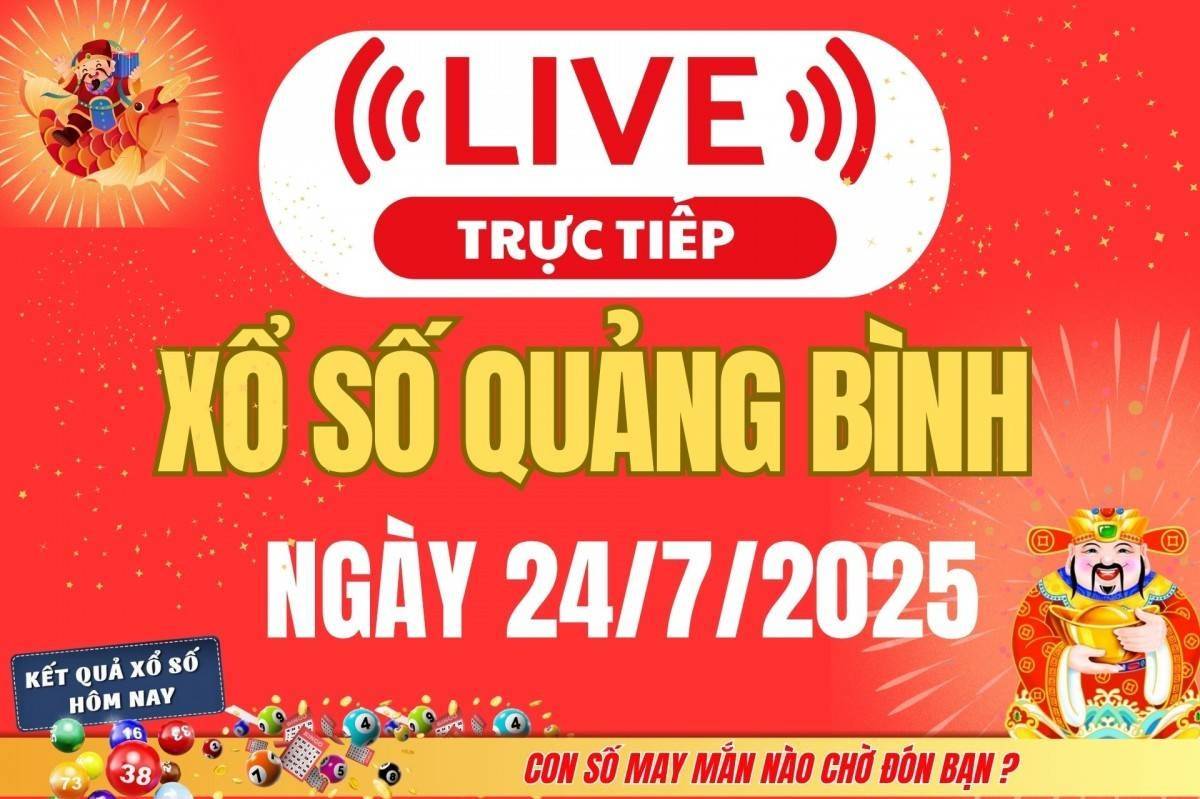 Xổ số Quảng Bình hôm nay ngày 24/7/2025 - XSQB 24/7 - Kết quả xổ số Quảng Bình hôm nay