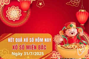 XSMB 31/7, Xổ số miền Bắc ngày 31 tháng 7, Trực tiếp Kết quả Xổ số miền Bắc hôm nay ngày 31/7/2025