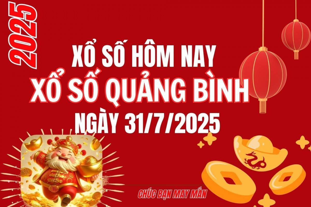XSQB 31/7, Kết quả xổ số Quảng Bình hôm nay 31/7/2025, Trực tiếp XSQB ngày 31 tháng 7