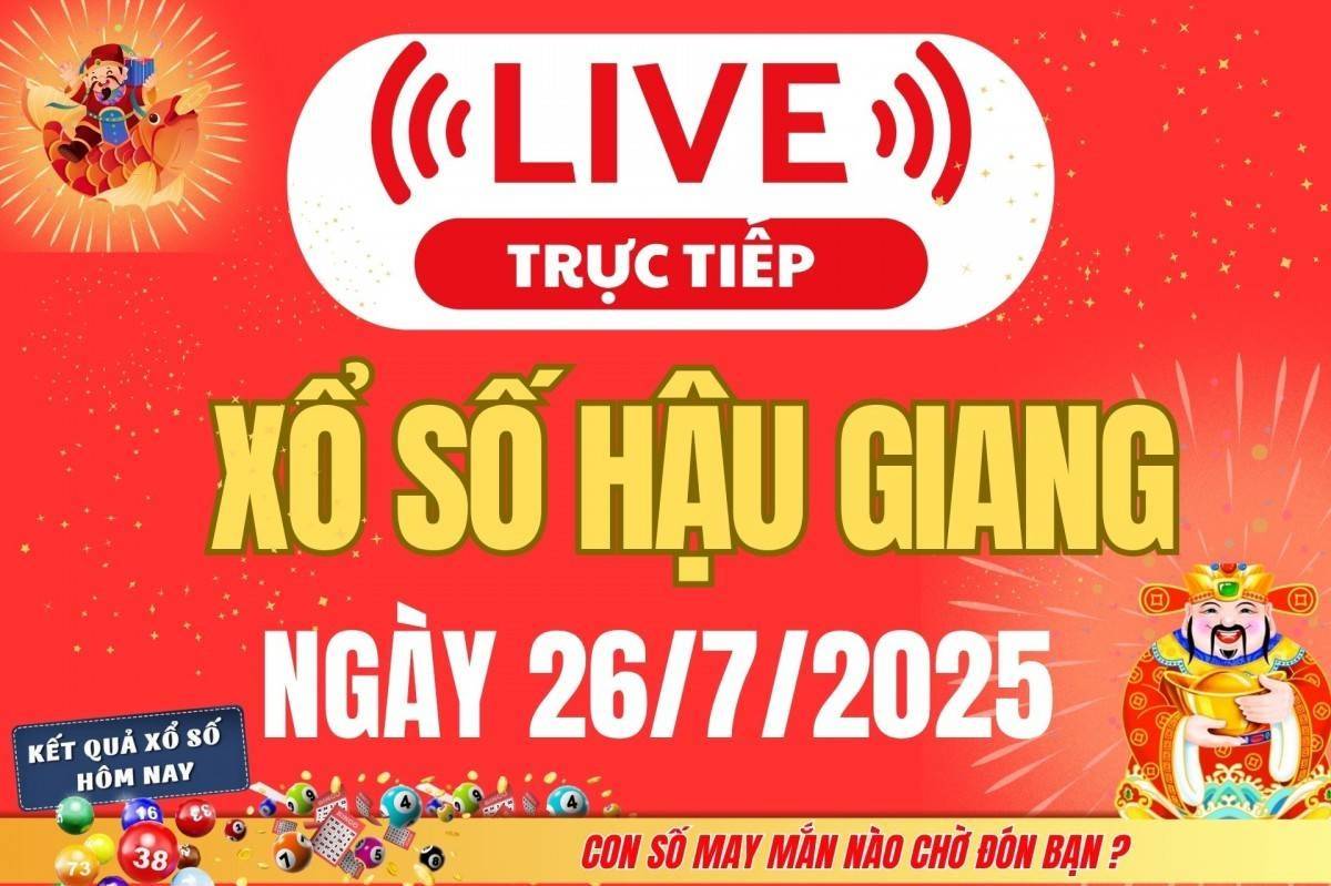 TRỰC TIẾP: Xổ số Hậu Giang hôm nay ngày 26/7/2025 - XSHG 26/7 - Kết quả xổ số Hậu Giang hôm nay