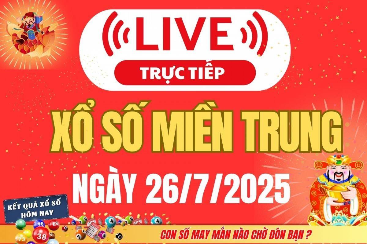 TRỰC TIẾP: XSMT 26/7 - Kết quả xổ số miền Trung hôm nay 26/7 - Xổ số miền Trung thứ Bảy ngày 26/7/2025