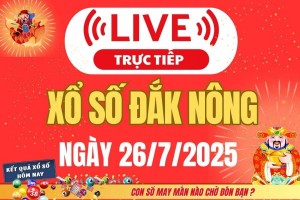TRỰC TIẾP: Xổ số Đắk Nông hôm nay ngày 26/7/2025 - XSDNO 26/7 - Kết quả xổ số Đắk Nông hôm nay