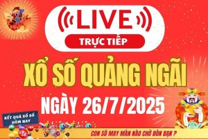 TRỰC TIẾP: Xổ số Quảng Ngãi hôm nay ngày 26/7/2025 - XSQNG 26/7 - Kết quả xổ số Quảng Ngãi hôm nay