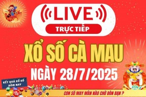 TRỰC TIẾP: Xổ số Cà Mau hôm nay ngày 28/7/2025 - XSCM 28/7 - Kết quả xổ số Cà Mau hôm nay