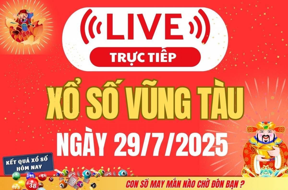 TRỰC TIẾP: XSVT 29/7 - Xổ số Vũng Tàu hôm nay ngày 29/7/2025 -  Kết quả xổ số Vũng Tàu hôm nay