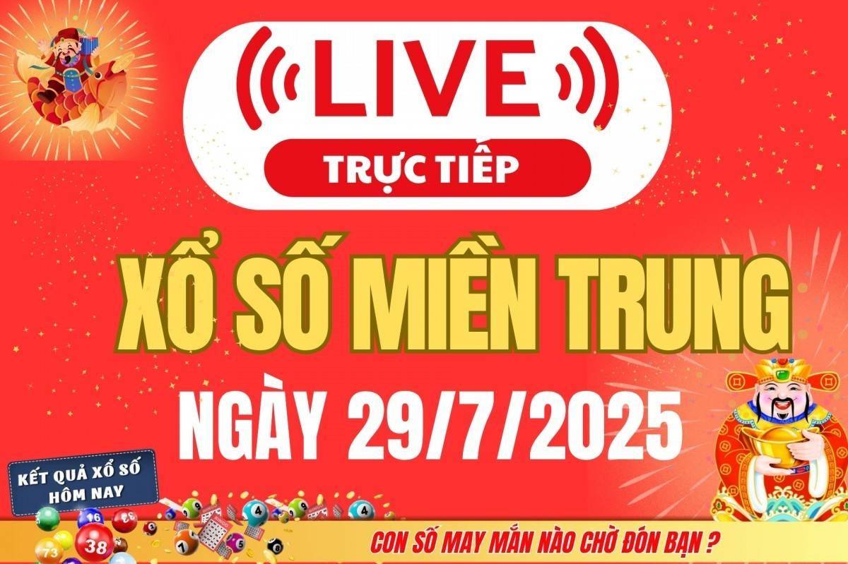 TRỰC TIẾP: XSMT 29/7 - Kết quả xổ số miền Trung hôm nay 29/7 - Xổ số miền Trung thứ Ba ngày 29/7/2025