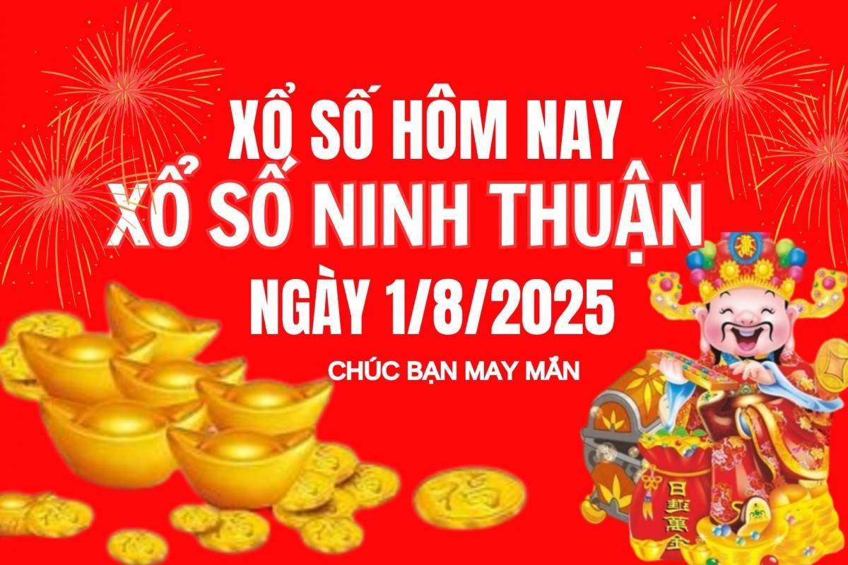 XSNT 1/8, Kết quả xổ số Ninh Thuận hôm nay 1/8/2025, Trực tiếp XSNT ngày 1 tháng 8