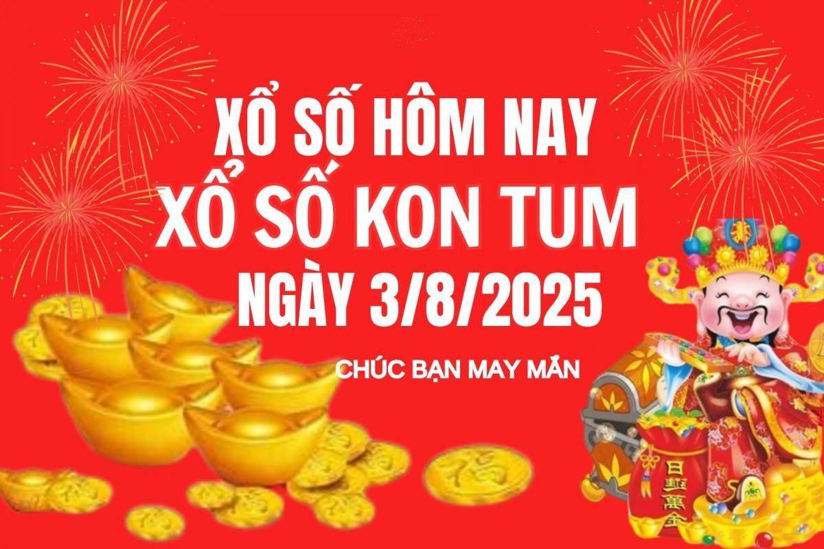 XSKT 3/8, Kết quả xổ số Kon Tum hôm nay 3/8/2025, Trực tiếp XSKT ngày 3 tháng 8