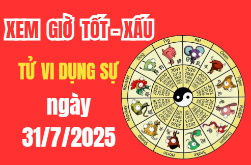 Tử vi hôm nay ngày 31/7/2025: Giờ hoàng đạo, hướng xuất hành đẹp để khai trương, ký kết, cưới hỏi