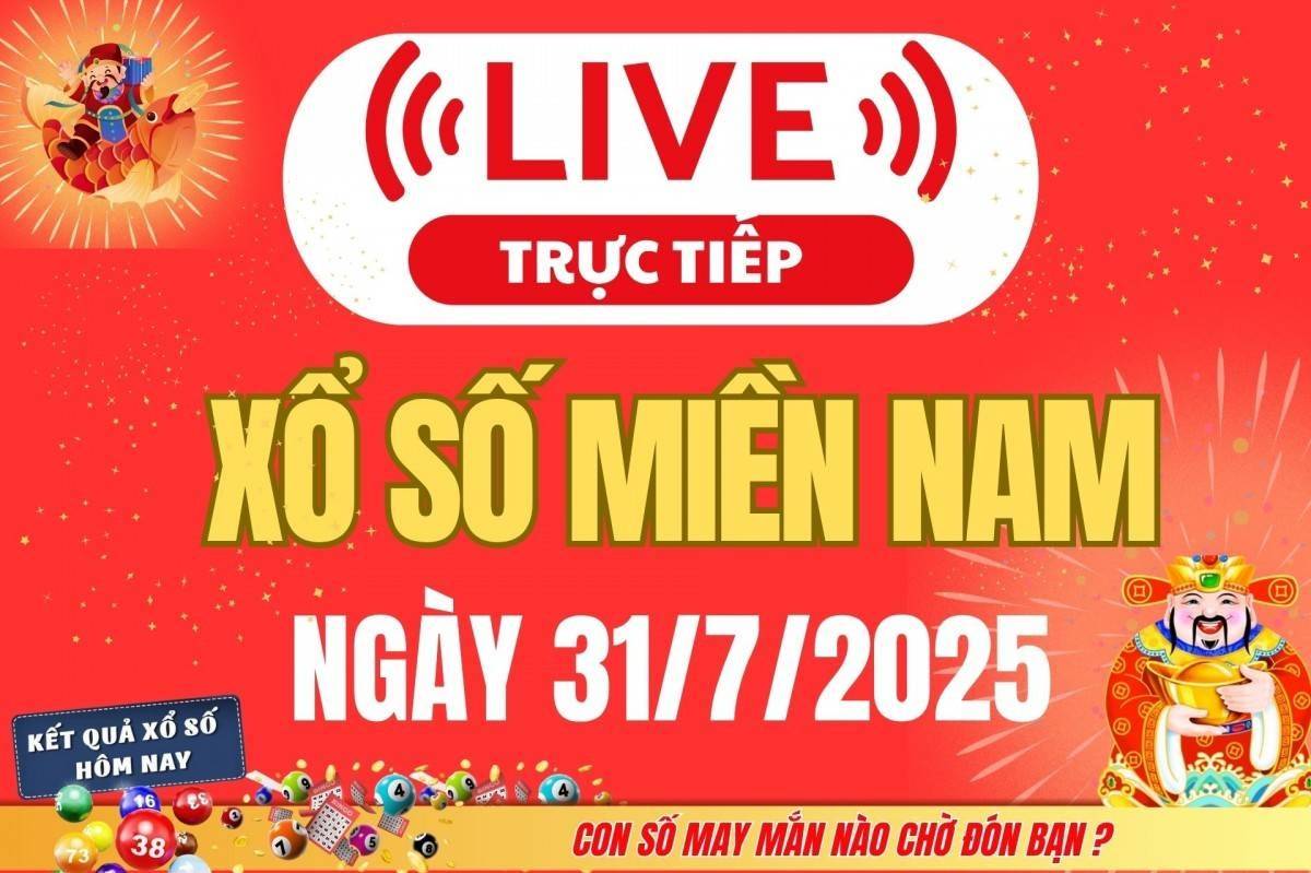 TRỰC TIẾP: Kết quả Xổ số miền Nam hôm nay 31/7/2025 - XSMN 31/7 - XSMN thứ Năm cập nhật mới nhất