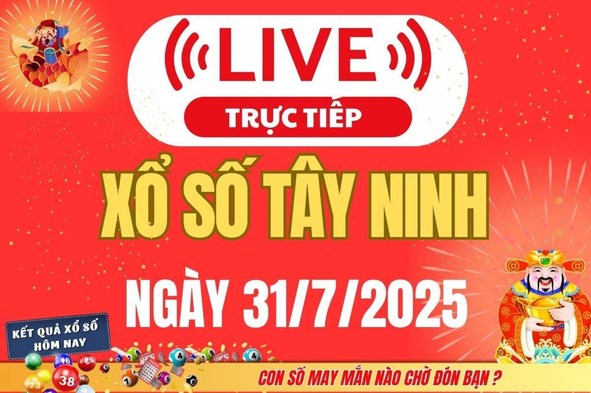 Xổ số Tây Ninh hôm nay ngày 31/7/2025 - XSTN 31/7 - Kết quả xổ số Tây Ninh hôm nay