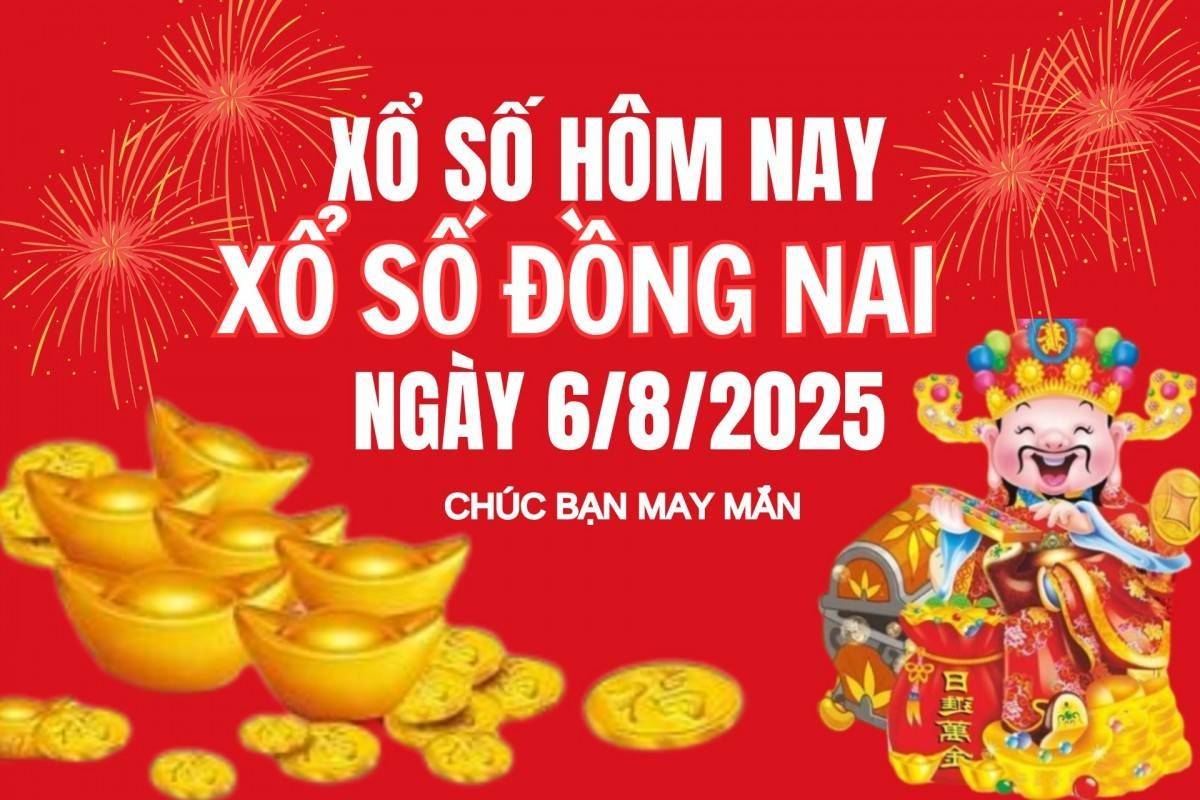 XSDN 6/8, Kết quả xổ số Đồng Nai hôm nay 6/8/2025, Trực tiếp XSDN ngày 6 tháng 8